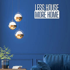 Less House More Home Metal Wall Art
