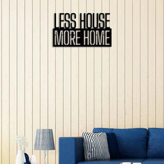 Less House More Home Metal Wall Art